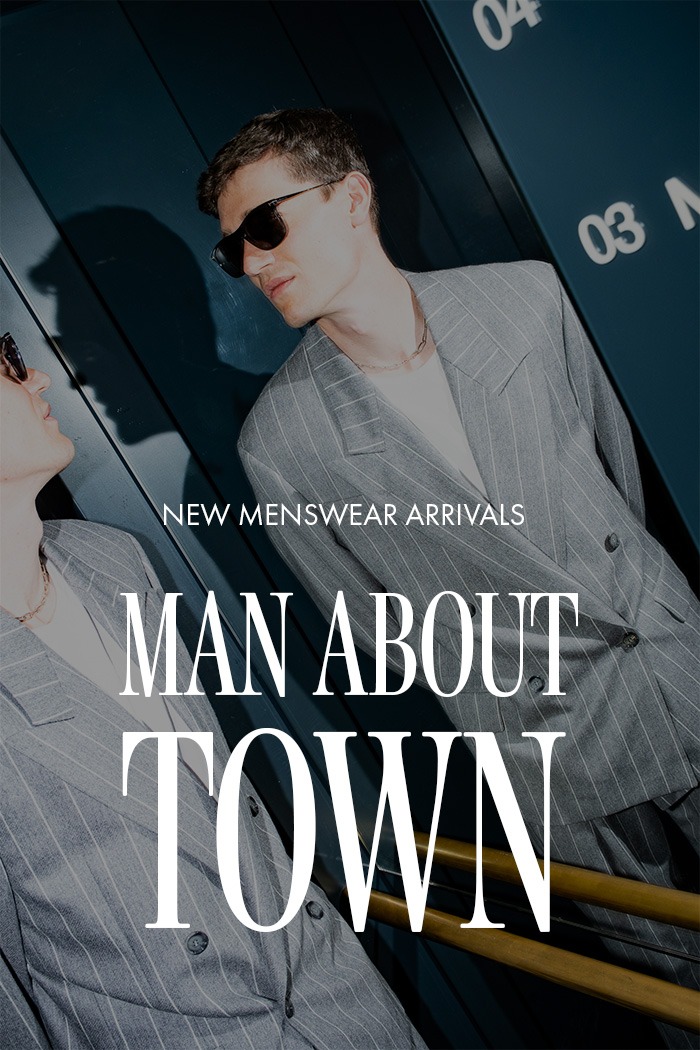 Man About Town - New Menswear Arrivals