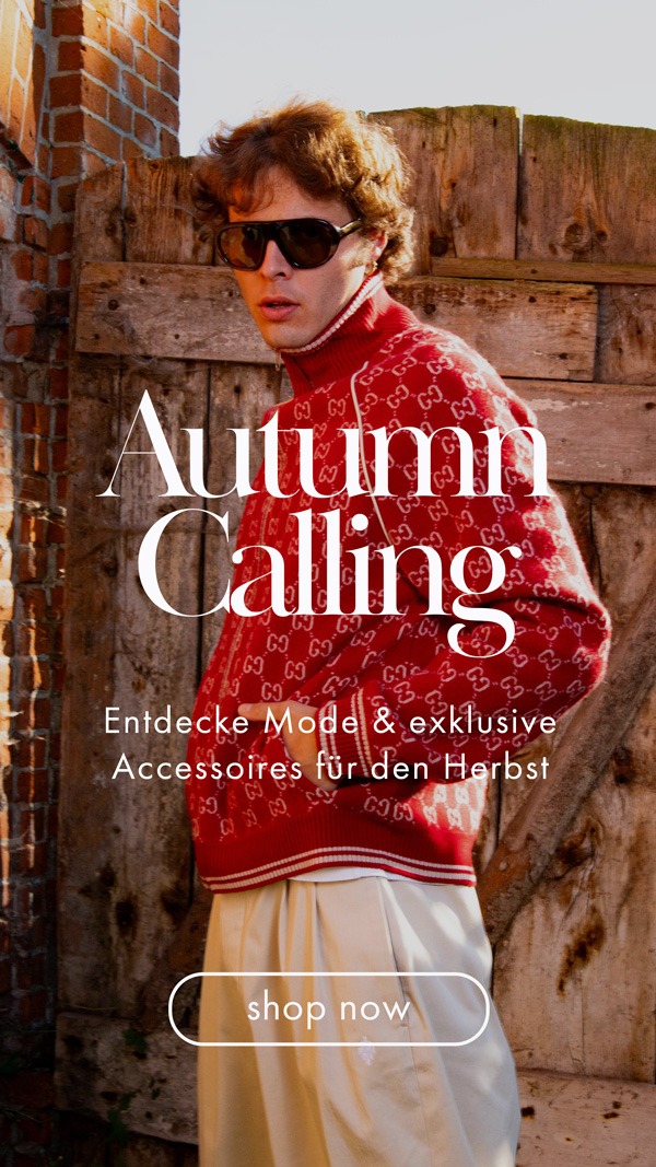Autumn Calling - Entdecke herbstliche Designer-Looks für Sie & Ihn