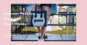 Summer Fashion 2018: New Must-Haves
